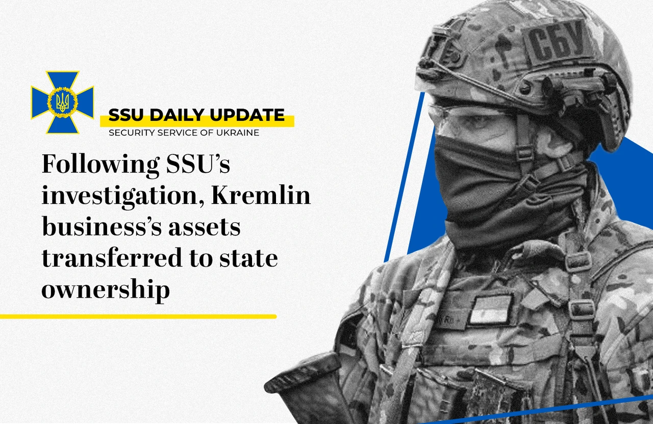Following SSU’s Investigation, Kremlin Business’s Assets Transferred to State Ownership
