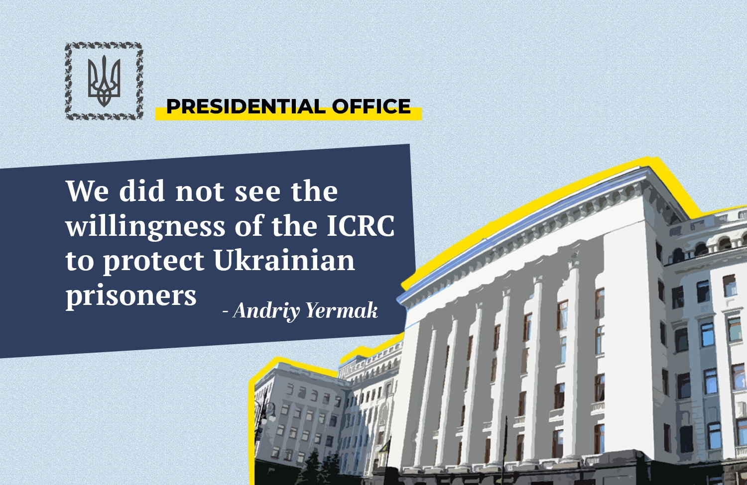 Yermak: We Didn’t See ICRC’s Willingness to Do Its Best to Protect Ukrainian POWs