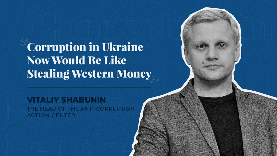 "Сorruption in Ukraine Now Would Be Like Stealing Western Money" – Vitaliy Shabunin, Anti-Corruption Activist