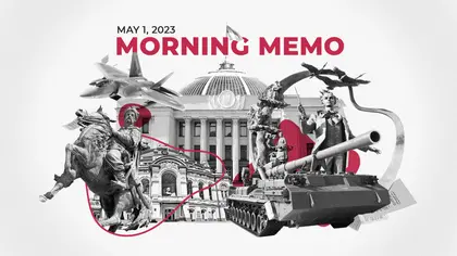 Kyiv Post Morning Memo – Everything You Need to Know on Monday, May 1.