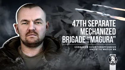 Ukraine’s Counteroffensive, Units to Watch # 8 – 47th Separate Mechanized Brigade 'Magura'