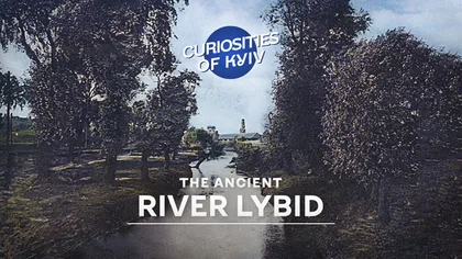 Curiosities of Kyiv: The Ancient River Lybid