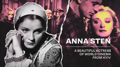 (Un)celebrated Ukrainians Who Changed the Course of History: Anna Sten
