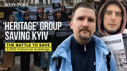 Kyiv “Heritage” Youth Movement Working to Save 3,000 of the City's Endangered Historic Sites