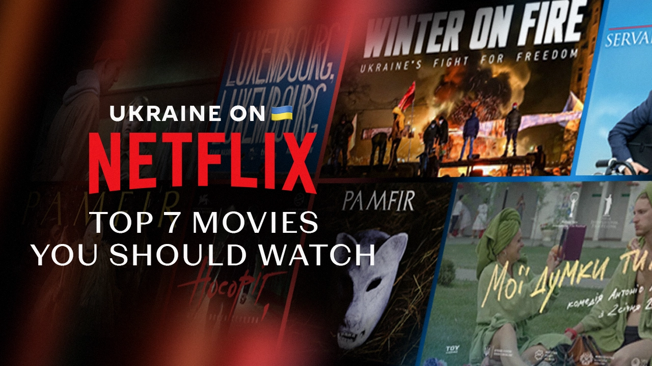 Ukraine on Netflix: Top 7 Movies You Should Watch