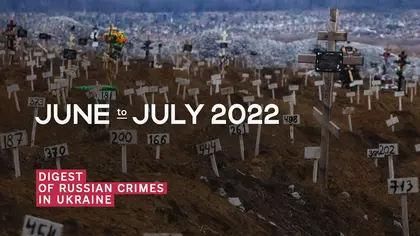 Digest of Russian Crimes in Ukraine – June to July 2022