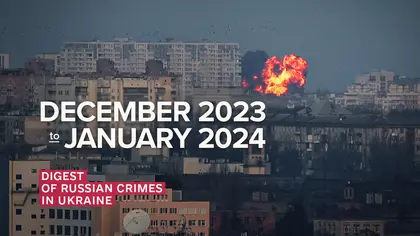 Digest of Russian Crimes in Ukraine – December 2023 to January 2024