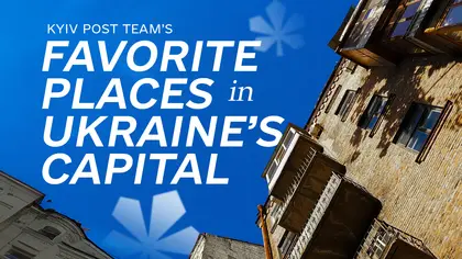 Kyiv Post Team’s Favorite Places in Ukraine’s Capital