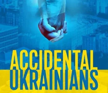 Accidental Ukrainians: The Russian Invasion Through American Eyes