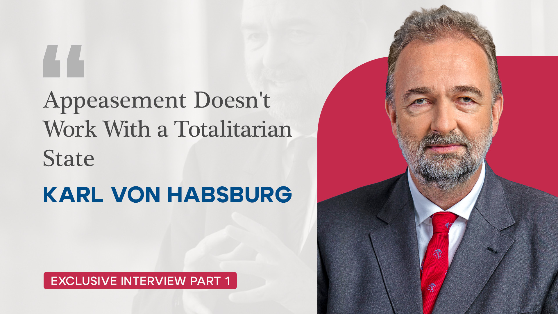 A Warning Against Appeasement – Interview With Karl von Habsburg (Part I)