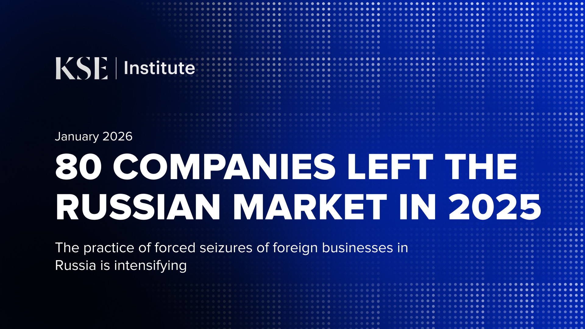 80 Companies Exit Russia in 2025 as Forced Seizures of Foreign Assets Intensify – KSE