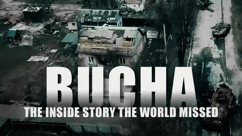 Bucha: The Inside Story the World Missed