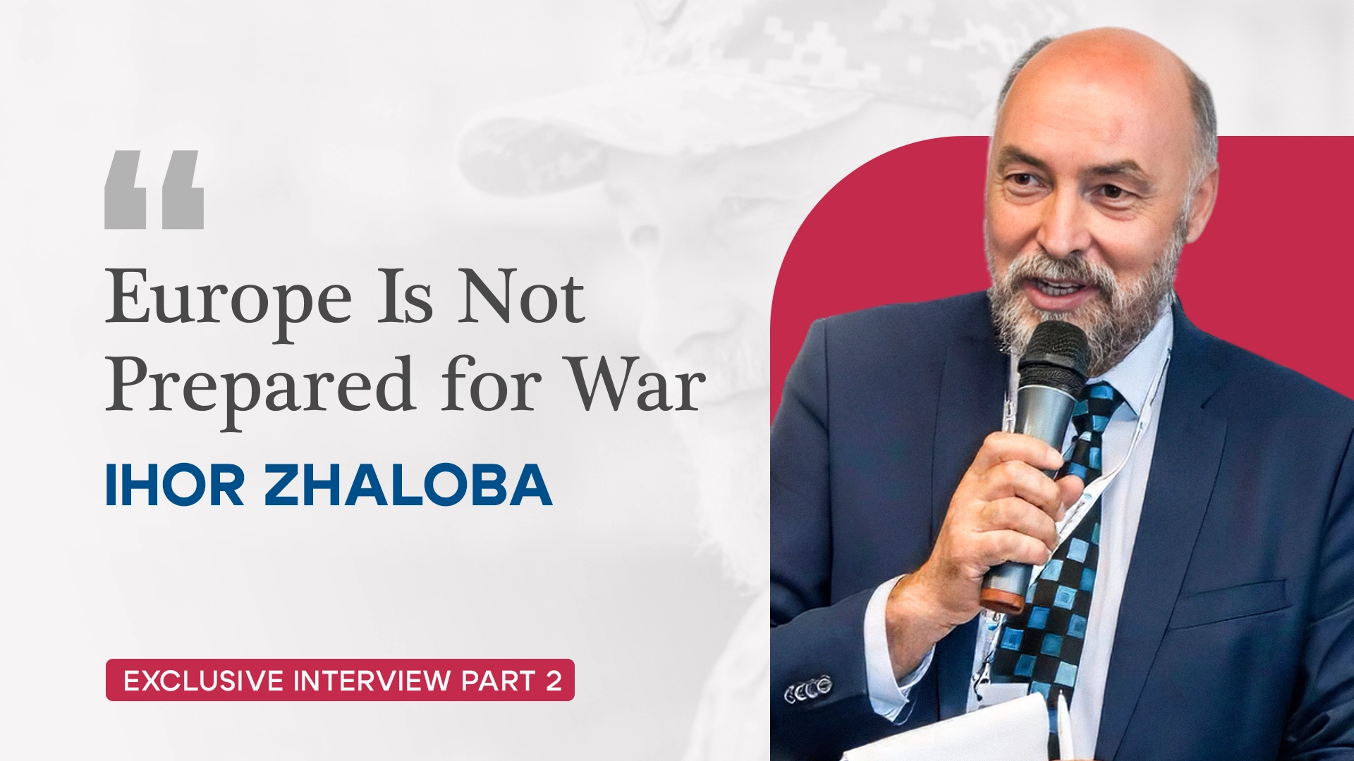 ‘Europe Is Not Prepared for War’: Ihor ‘Batko’ Zhaloba on NATO, the EU, and Ukraine’s Role